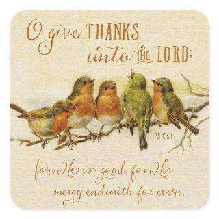 O Give Thanks Unto the Lord Square Sticker