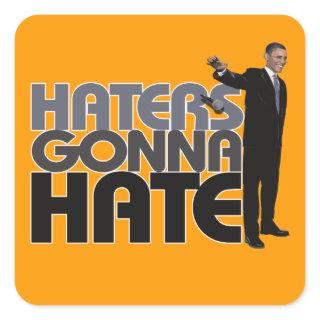 Obama Mic Drop - Haters Gonna Hate Square Sticker