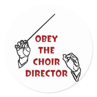 Obey the Choir Director Classic Round Sticker