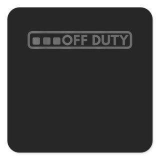 Off Duty Perfect For Police Army Law Enforcement Square Sticker