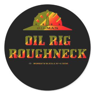 Oil Rig Roughneck,Oil Field Sticker,Hard Hat,Oil Classic Round Sticker