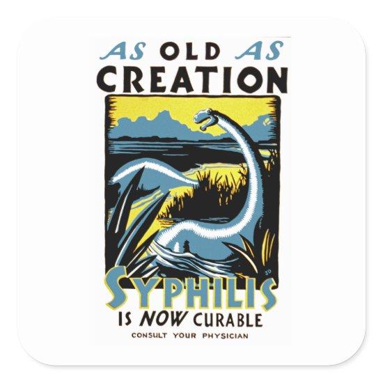 Old As Creation ~ Syphilis is Now Curable Square Sticker