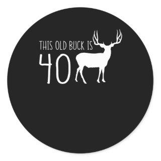 Old Buck Is 40 40th Birthday Deer Men Classic Round Sticker
