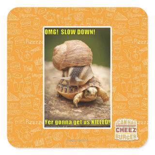 OMG! Slow down! Square Sticker