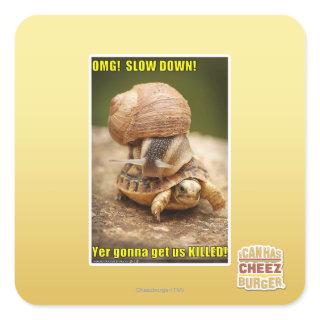 OMG! Slow down! Square Sticker