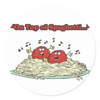 on top of spaghetti singing meatballs classic round sticker