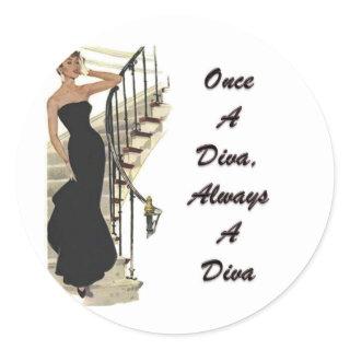 Once A Diva, Always A Diva Classic Round Sticker