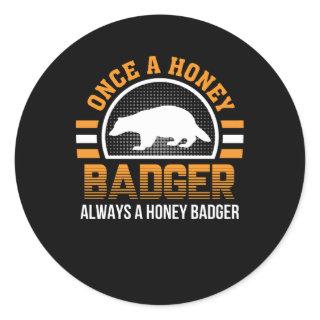 Once Honey Badger Always Honey Badger Classic Round Sticker