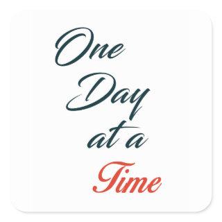 One Day at a time Square Sticker