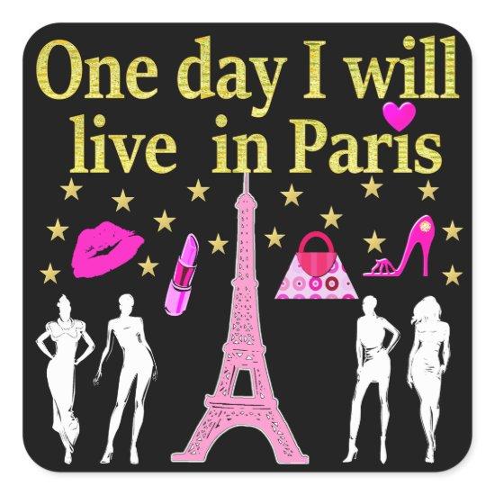 ONE DAY I WILL LIVE IN PARIS SQUARE STICKER
