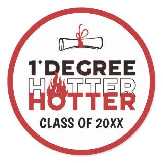 One Degree Hotter Funny Graduation Classic Round Sticker