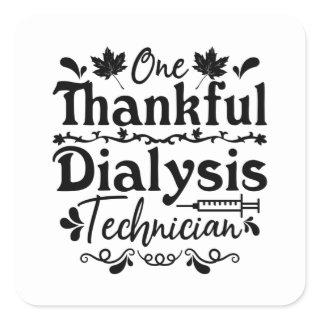 One Thankful Dialysis Technician Nephrology Tech Square Sticker