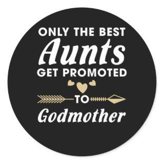 Only the Best Aunts Get Promoted to Godmother Classic Round Sticker