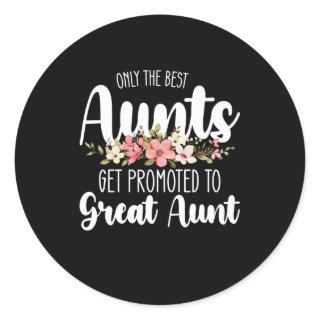 Only The Best Aunts Get Promoted To Great Aunt Classic Round Sticker