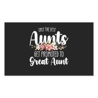 Only The Best Aunts Get Promoted To Great Aunt Rectangular Sticker