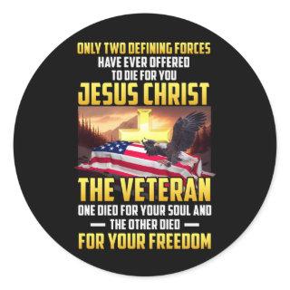 Only Two Defining Forces Die For Jesus Christ The  Classic Round Sticker