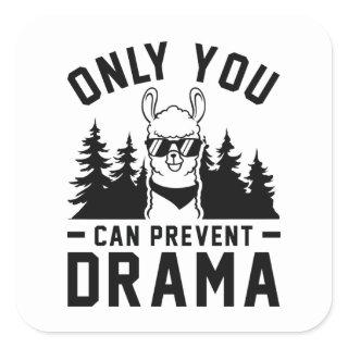 Only You Can Prevent Drama Square Sticker