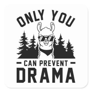 Only You Can Prevent Drama Square Sticker