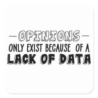 Opinions only exist because of a lack of data  square sticker