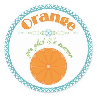 Orange You Glad Its Summer with Turquoise Border Classic Round Sticker