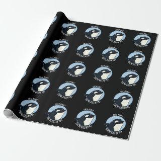 Orca Puns You're Killin Me Funny Whale Pun Dark BG