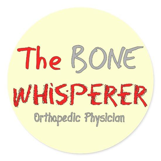 Orthopedic Physician "The Bone Whisperer" Classic Round Sticker