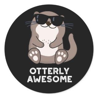 Otterly Awesome Funny Animal Otter Pun Dark BG Classic Round Sticker