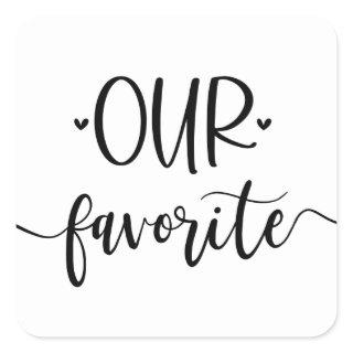 Our Favorite Modern Calligraphy Favor Square Sticker