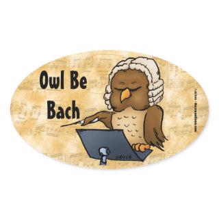 Owl Be Bach Funny Owl Cartoon Oval Sticker