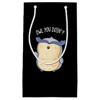 Owl You Doin Funny Bird Pun Dark BG Small Gift Bag
