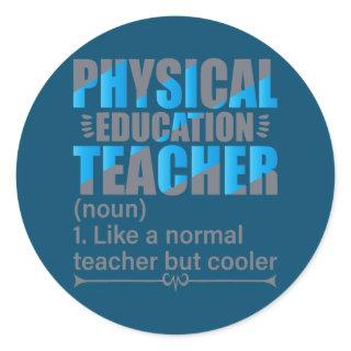 P E Teacher Like a normal teacher but cooler  Classic Round Sticker