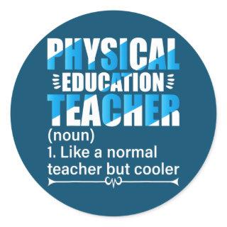P E Teacher Like a normal teacher but cooler  Classic Round Sticker