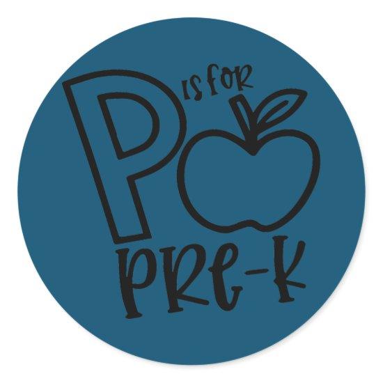 P is For Pre K Teacher Student First Day School  Classic Round Sticker