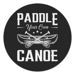 Paddle Your Own Canoe Boat Boating River Funny Classic Round Sticker