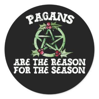 Pagans are the reason for the season  classic round sticker