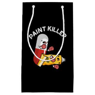 Paint Killer Funny Pill Pun Dark BG Small Gift Bag