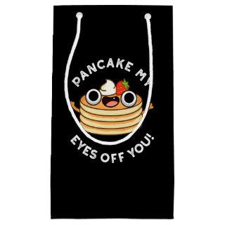 Pancake My Eyes Off You Funny Food Pun Dark BG Small Gift Bag