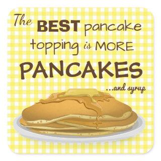 Pancakes and Syrup Topping Quote Square Sticker