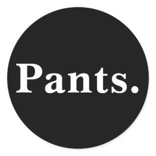 Pants one word minimalism design classic round sticker