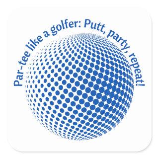 Par-tee like a golfer square sticker