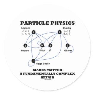 Particle Physics Makes Matter A Fundamentally Classic Round Sticker