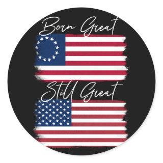 Patriotic America Born Great Still Great USA Flag Classic Round Sticker