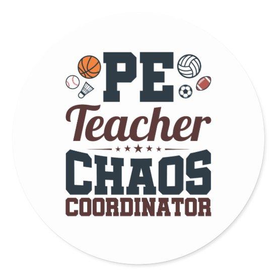 PE Teacher Chaos Coordinator Classic Round Sticker