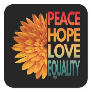 PEACE LOVE HOPE EQUALITY  SQUARE STICKER