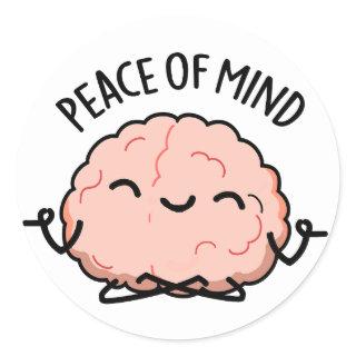 Peace Of Mind Funny Brain Meditation Pun  Classic Round Sticker