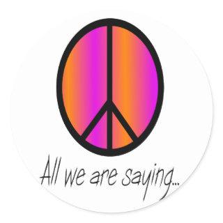 Peace Symbol "All we are saying" Classic Round Sticker