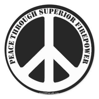 Peace Through Superior Firepower Classic Round Sticker