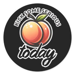 Peach Booty Kick some Serious Butt Today Motivated Classic Round Sticker