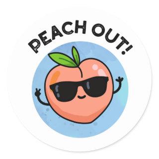 Peach Out Funny Fruit Pun Classic Round Sticker