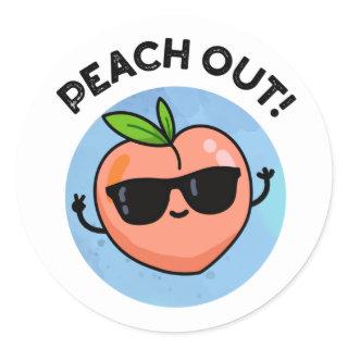 Peach Out Funny Fruit Pun Classic Round Sticker